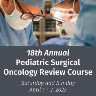 18th Annual Pediatric Surgical Oncology Review Course Banner